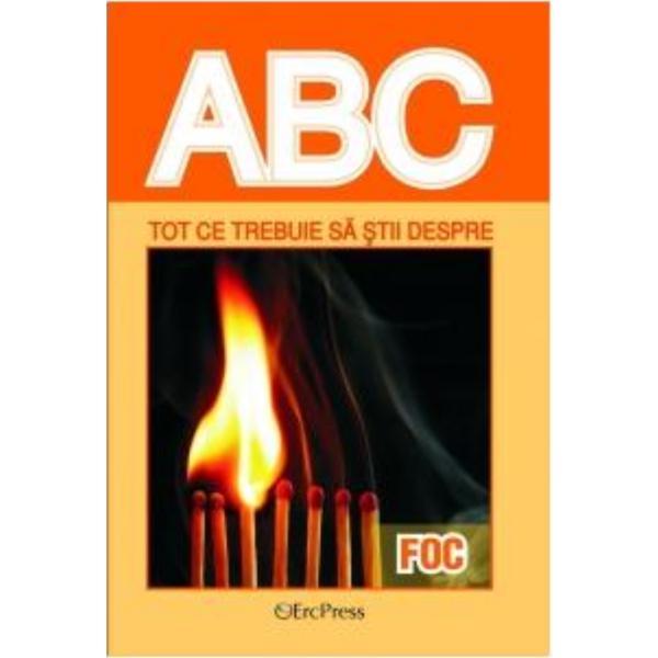 ABC tot ce trebuie sa stii despre foc, editura Erc Press