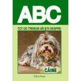 ABC Tot ce trebuie sa stii despre: Caine, editura Erc Press