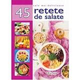 Cele mai delicioase 45 retete de salate