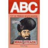 Abc tot ce trebuie sa stii despre Mihai Viteazul