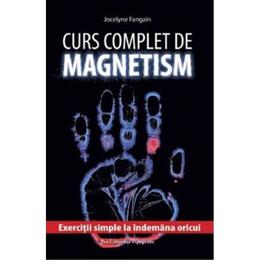 Curs complet de magnetism - Jocelyne Fangain, Pro Editura Si Tipografie