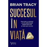 Succesul in viata - Brian Tracy, editura For You