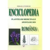 Enciclopedia plantelor medicinale spontane din Romania - Mihaela Temelie, editura Rovimed