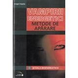 Vampirii energetici. Metode de autoaparare - Grigori Kapita, editura Rovimed
