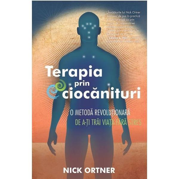 Terapia prin ciocanituri - Nick Ortner, editura Adevar Divin