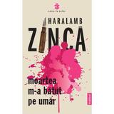 Moartea m-a batut pe umar autor Haralamb Zinca, editura Publisol
