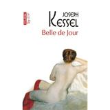 Belle de jour - Joseph Kessel, editura Polirom