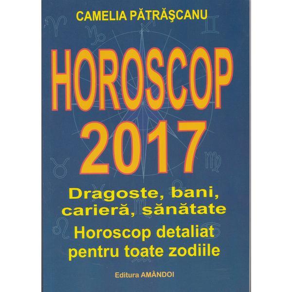 Horoscop 2017 - Camelia Patrascanu, editura Amandoi