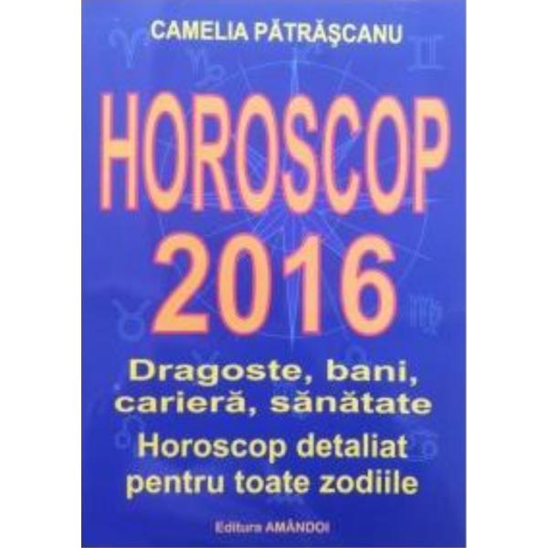 Horoscop 2016 - camelia patrascanu, editura amandoi