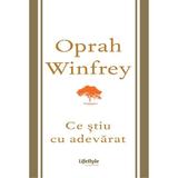 Ce stiu cu adevarat - Oprah Winfrey, editura Lifestyle
