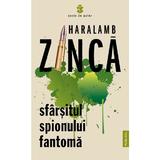 Sfarsitul spionului fantoma - Haralamb Zinca, editura Publisol