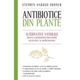 Antibiotice din plante - Stephen Harrod Buhner, editura Litera