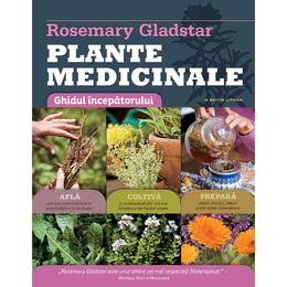 Plante medicinale. Ghid esential - Rosemary Gladstar, editura Litera
