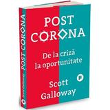 Post Corona. De la criza la oportunitate - Scott Galloway, editura Publica