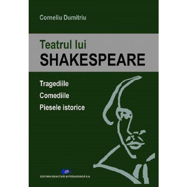 Teatrul lui Shakespeare - Corneliu Dumitriu, editura Didactica Si Pedagogica