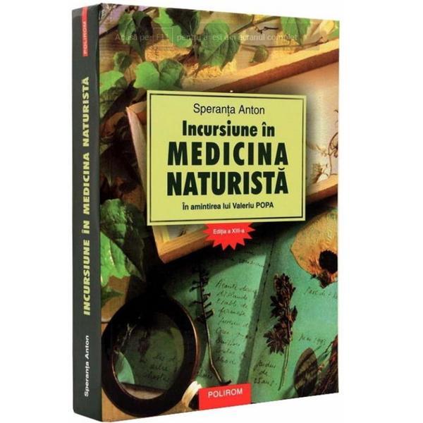 Incursiune in medicina naturista - ed. a xvi-a - speranta anton, editura polirom