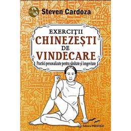 Exercitii chinezesti de vindecare - steven cardoza, editura predania