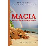 Magia Vindecarii Prin Muzica - Edgar Cayce, Pro Editura Si Tipografie
