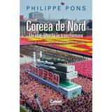 Coreea de Nord. Un stat-gherila in transformare - Philippe Pons, editura Corint
