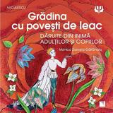 Gradina cu povesti de leac - Monica Daniela Gaitanaru, editura Niculescu