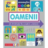 Geografica: Oamenii. Sa pornim in lumea larga - Susan Martineau, editura Niculescu