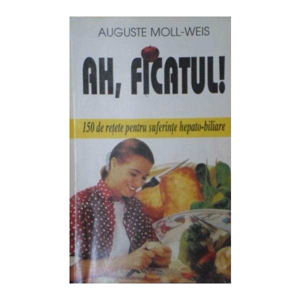 Ah, ficatul! - auguste moll-weis, editura venus