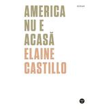 America nu e acasa - Elaine Castillo, editura Black Button Books