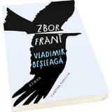 Zbor frant - Vladimir Besleaga, editura Cartier