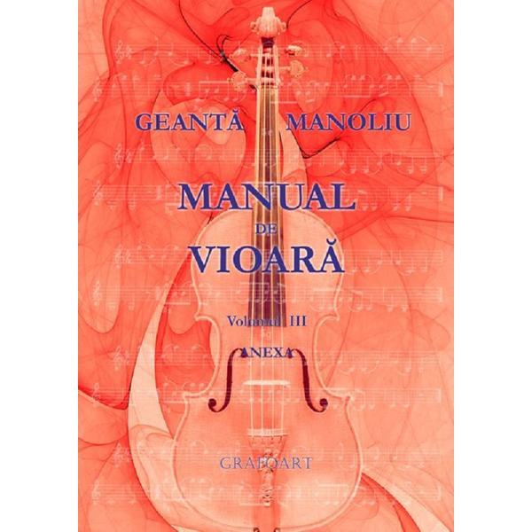 Manual de vioara Vol. 3. Anexa - Geanta Manoliu, editura Grafoart