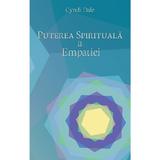 Puterea spirituala a empatiei-Cyndi Dale, editura Cartea Daath