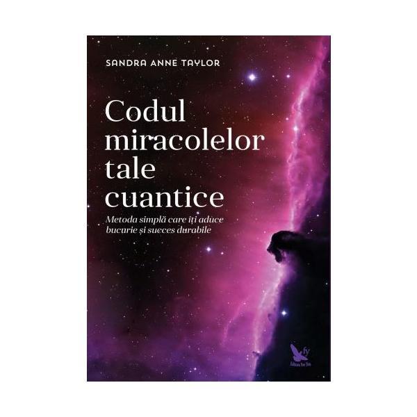 Codul miracolelor tale cuantice - Sandra Anne Taylor, editura For You