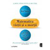 Matematica vietii si a mortii - Kit Yates, editura Litera
