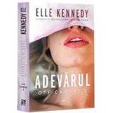 Adevarul - Elle Kennedy, editura Epica