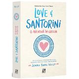 Love & Santorini, o aventura in Grecia - Jenna Evans Welch, editura Epica