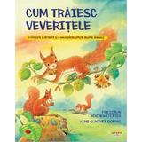 Cum traiesc veveritele - Friederun Reichenstetter, editura Litera