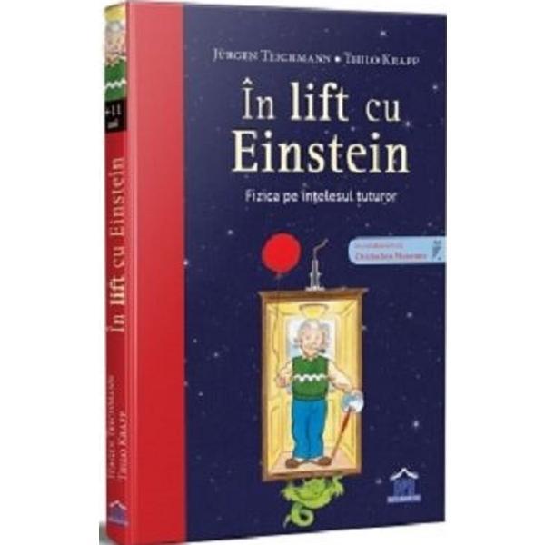 In lift cu Einstein. Fizica pe intelesul tuturor - Jurgen Teichmann, editura Didactica Publishing House