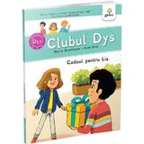 Clubul Dys. Cadoul pentru Lia - Nadine Brun-Cosme, editura Gama