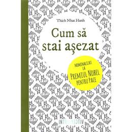 Cum sa stai asezat - thich nhat hanh, editura litera