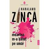 Moartea m-a batut pe umar - Haralamb Zinca, editura Publisol