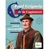 G de la Gugiumeni. Falsa monografie + CD - Paul Grigoriu, editura Casa Radio