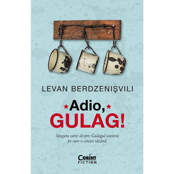 Adio, Gulag! - Levan Berdzenisvili, editura Corint