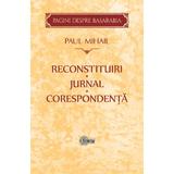 Reconstituiri. Jurnal. Corespondenta - Paul Mihail, editura Stiinta