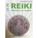 Reiki, Universul te iubeste ed.2 - Simon Eniko, editura Pro-print