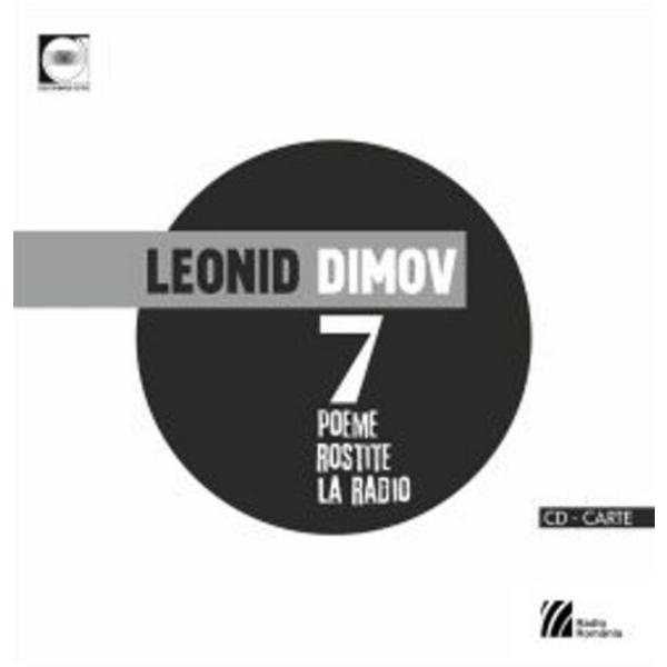 7 poeme rostite la radio - Leonid Dimov + Cd, editura Casa Radio