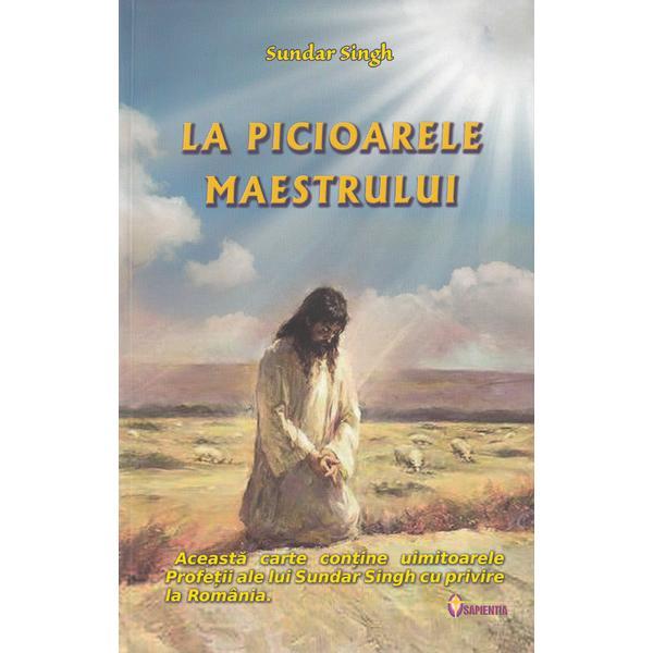 La picioarele maestrului - sundar singh, editura sapientia