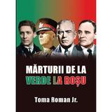 Marturii de la verde la rosu - Toma Roman Jr., editura Miidecarti