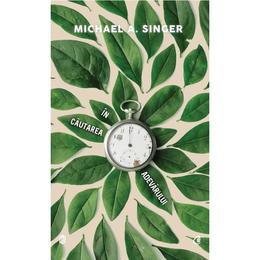 In cautarea adevarului - Michael A. Singer, editura Curtea Veche