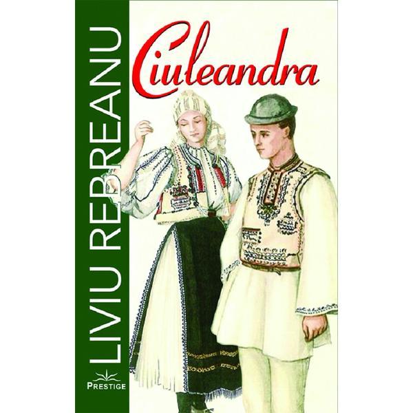 Ciuleandra - liviu rebreanu, editura prestige