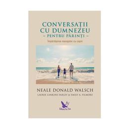 Conversatii cu Dumnezeu pentru parinti - Neale Donald Walsch, editura For You