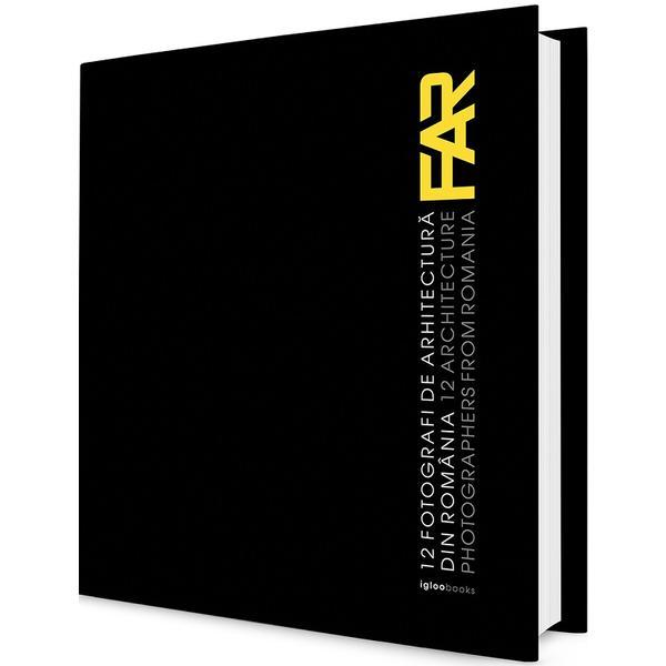 Far. 12 fotografi de arhitectura din romania, editura igloo